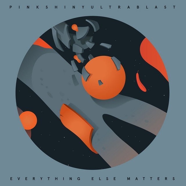 Pinkshinyultrablast - Everything Else Matters Music CDs Vinyl