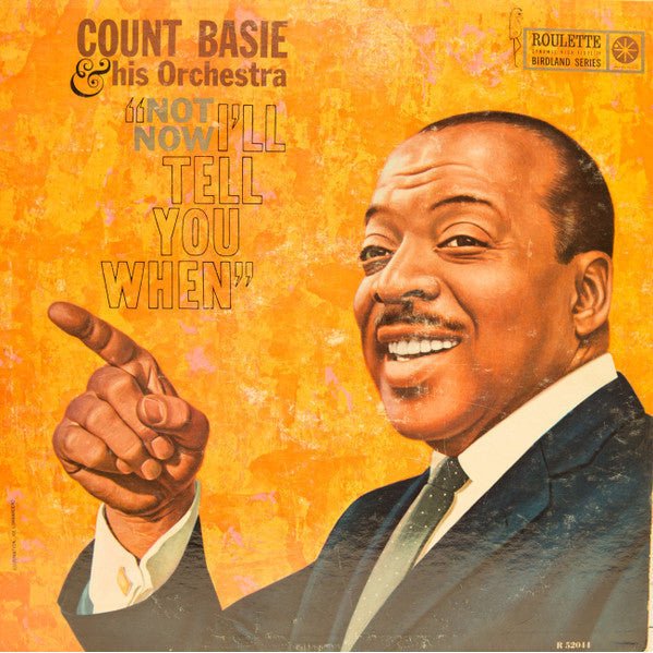Count Basie Orchestra - Not Now, "I'll Tell You When" Vinyl