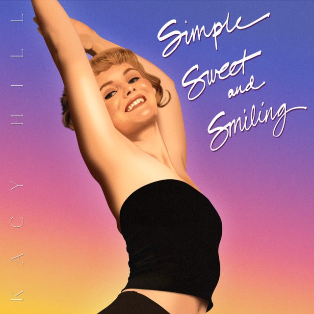Kacy Hill - Simple, Sweet, And Smiling Vinyl