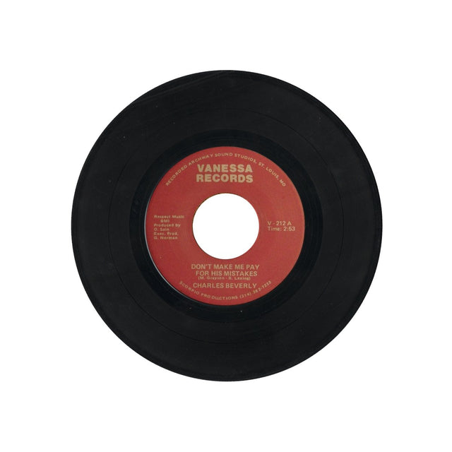 Charles Beverly - Don't Make Me Pay For His Mistakes / Got To Forget About You 7" Vinyl