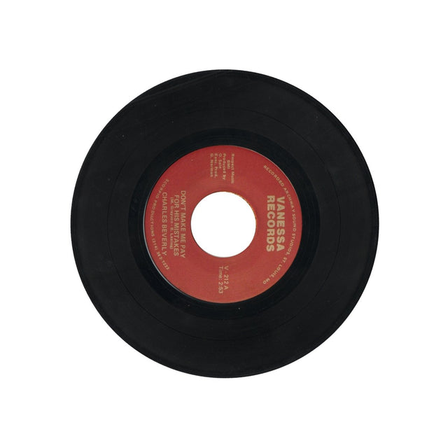 Charles Beverly - Don't Make Me Pay For His Mistakes / Got To Forget About You 7" Vinyl