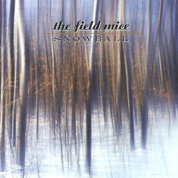 The Field Mice - Snowball + Singles