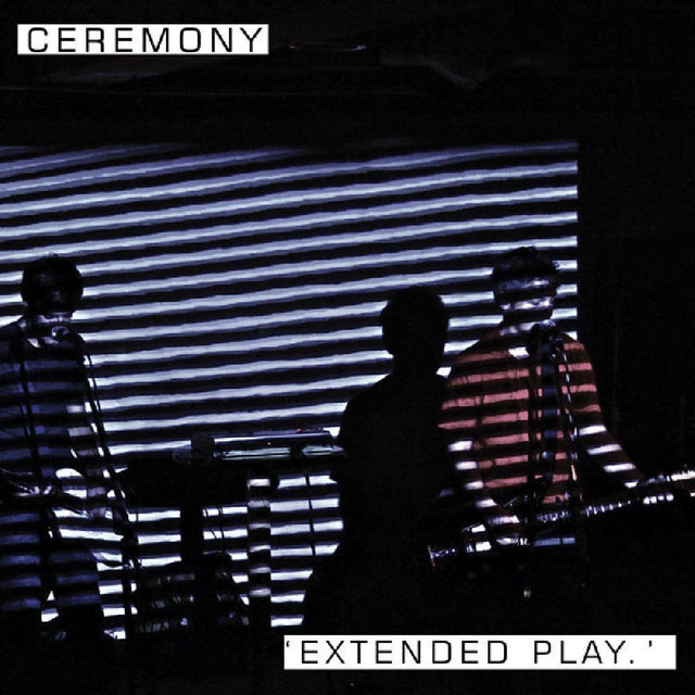 Ceremony - Extended Play Music CDs Vinyl