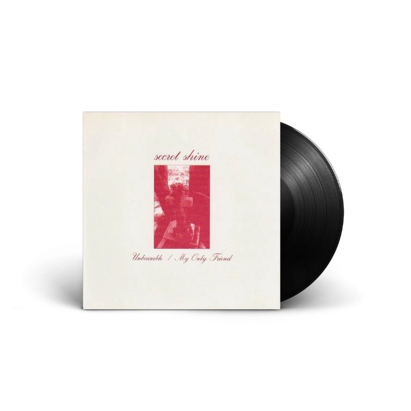 Secret Shine - Unbearable / My Only Friend 7" Vinyl