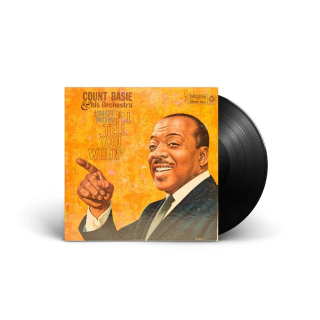 Count Basie Orchestra - Not Now, "I'll Tell You When" Vinyl