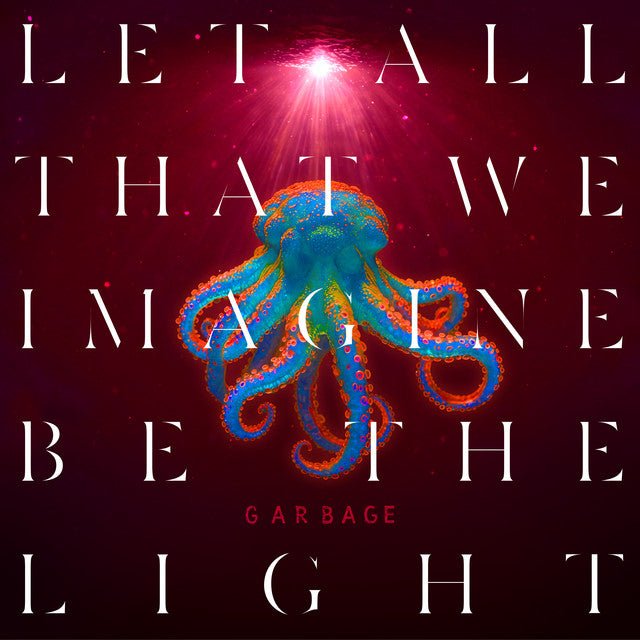 Garbage - Let All That We Imagine Be The Light Vinyl Vinyl