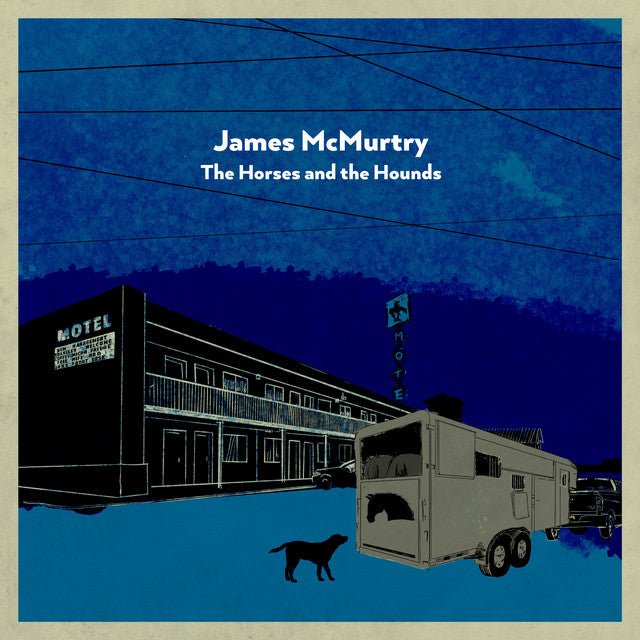 James McMurtry - The Horses And The Hounds Vinyl Vinyl
