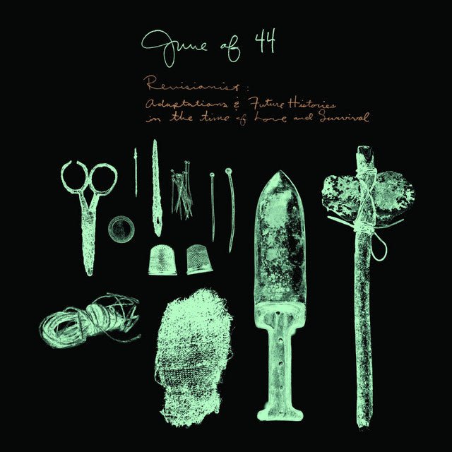 June Of 44 - Revisionist: Adaptations And Future Histories In The Time Of Love And Survival Vinyl Vinyl