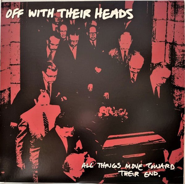 Off With Their Heads - All Things Move Toward Their End Vinyl