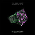 Overlaps - In Your Room Vinyl Vinyl