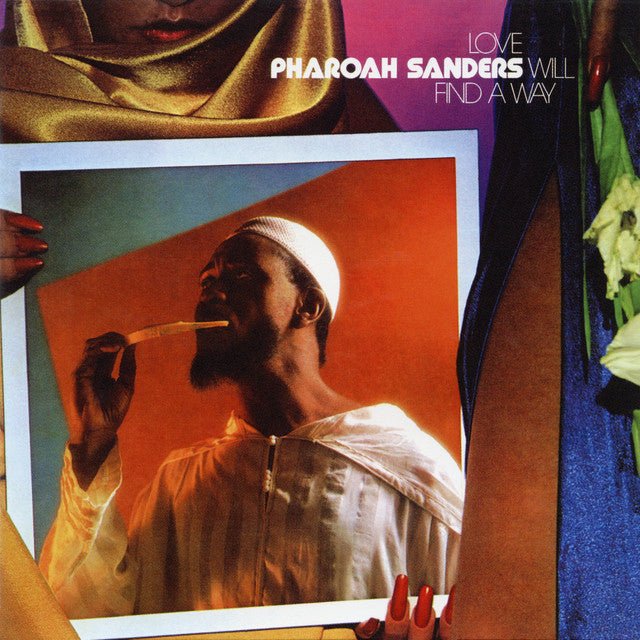 Pharoah Sanders - Love Will Find A Way Vinyl Vinyl
