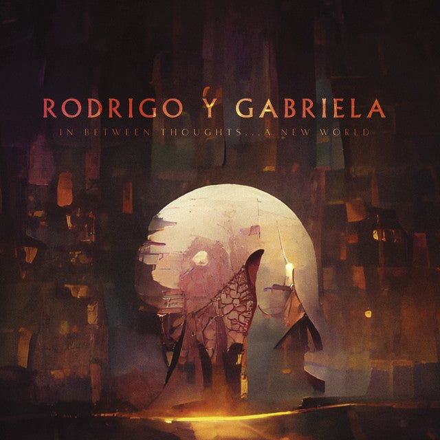 Rodrigo Y Gabriela - In Between Thoughts... A New World Vinyl Vinyl