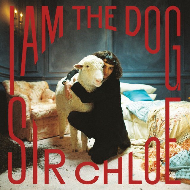 Sir Chloe - I Am The Dog Vinyl