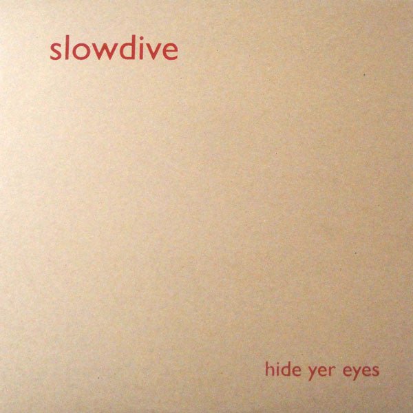 SLOWDIVE – Hide Yer Eyes LP Vinyl