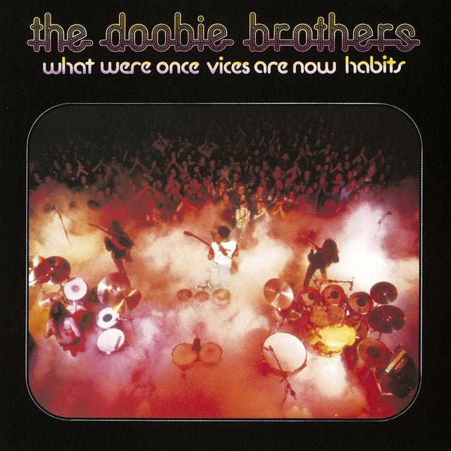 The Doobie Brothers - What Were Once Vices Are Now Habits (Rocktober 2024) Vinyl
