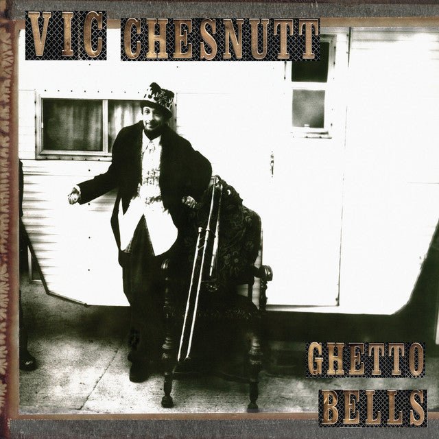 Vic Chesnutt - Ghetto Bells Vinyl Vinyl