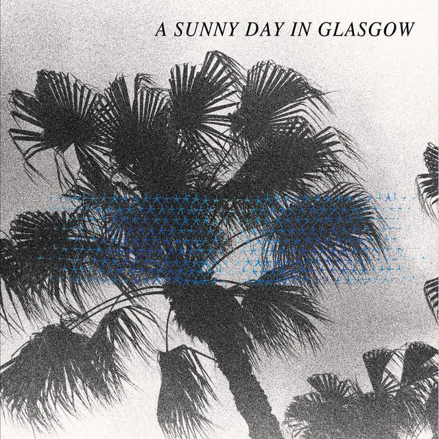 A Sunny Day In Glasgow - Sea When Absent - Saint Marie Records