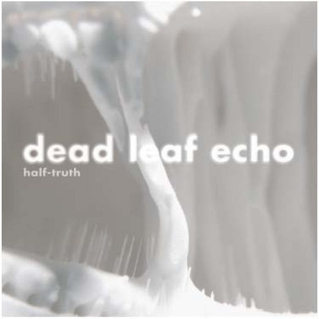 Dead Leaf Echo - Half-Truth
