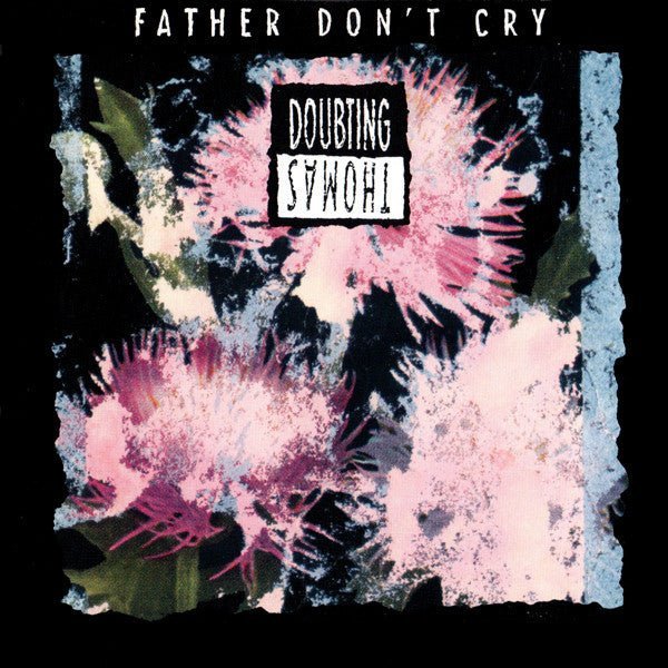 Doubting Thomas - Father Don't Cry - Saint Marie Records