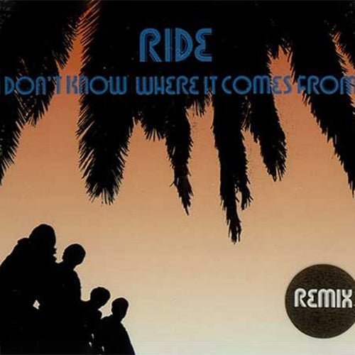 Ride - I Don't Know Where It Comes From - Saint Marie Records