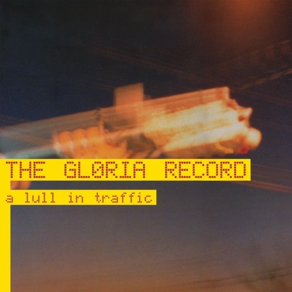 The Gloria Record - A Lull In Traffic Records & LPs Vinyl