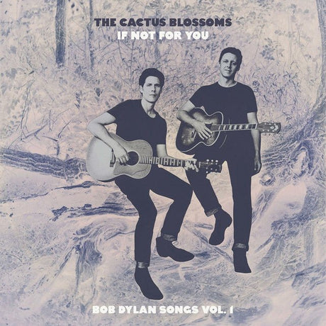 The Cactus Blossoms - If Not For You Vinyl