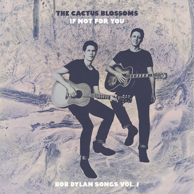 The Cactus Blossoms - If Not For You Vinyl