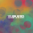 We Need Secrets - Melancholy And The Archive Music CDs Vinyl