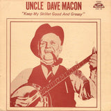 Uncle Dave Macon - Keep My Skillet Good And Greasy Vinyl