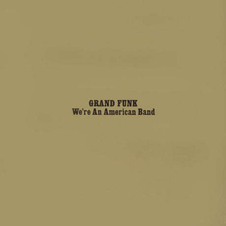 Grand Funk - We're An American Band Vinyl