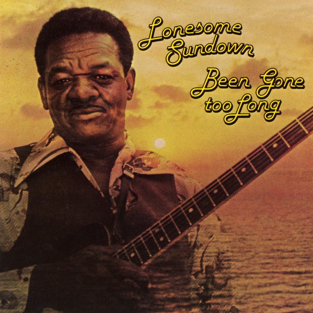 Lonesome Sundown - Been Gone Too Long Vinyl