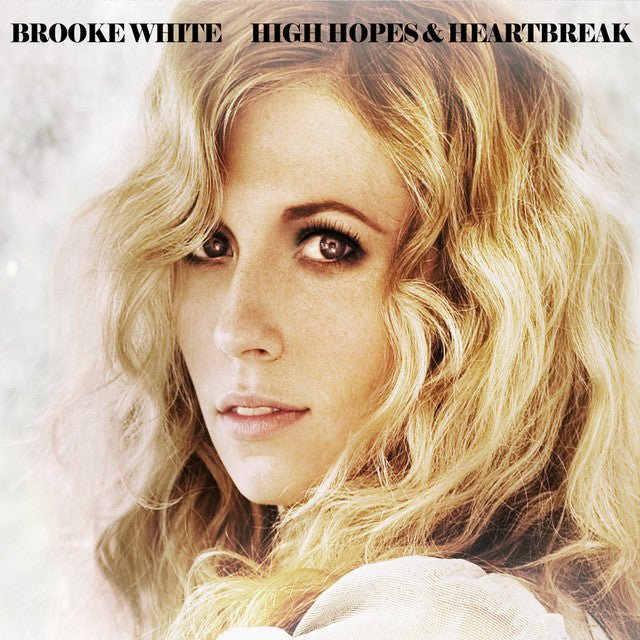 Brooke White - High Hopes & Heartbreak Vinyl