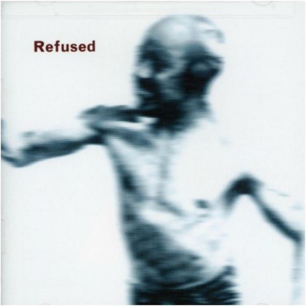 Refused - Songs To Fan The Flames Of Discontent - Saint Marie Records