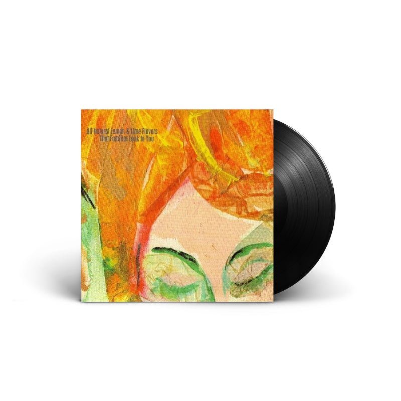 All Natural Lemon & Lime Flavors - That Familiar Look To You 7" Vinyl