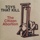 Toys That Kill - The Citizen Abortion