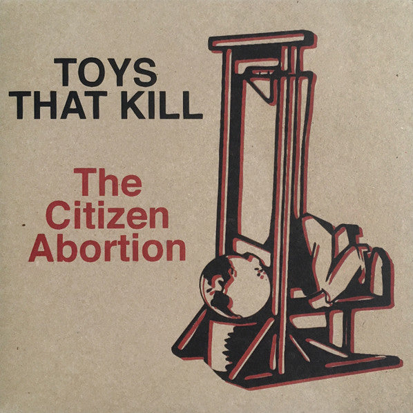 Toys That Kill - The Citizen Abortion
