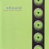 Should - Feed Like Fishes Music CDs Vinyl