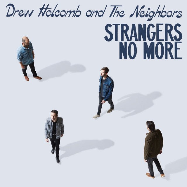 Drew Holcomb And The Neighbors - Strangers No More Vinyl