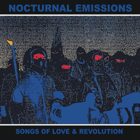 Nocturnal Emissions - Songs Of Love & Revolution Vinyl