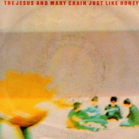 The Jesus And Mary Chain - Just Like Honey - Saint Marie Records