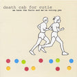 Death Cab For Cutie - We Have The Facts And We're Voting Yes Vinyl