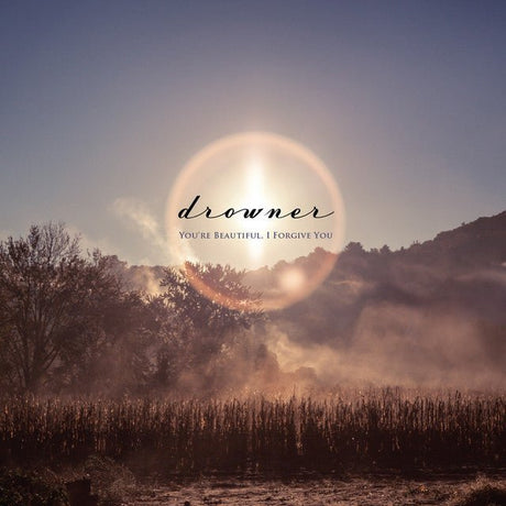 Drowner - You're Beautiful, I Forgive You - Saint Marie Records