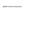 Golden Calves - Money Band Vinyl