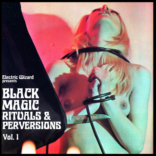 Electric Wizard - Black Magic Rituals &amp;amp;amp; Perversions Vol.1
