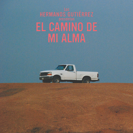 Hermanos Gutiérrez - El Camino De Mi Alma