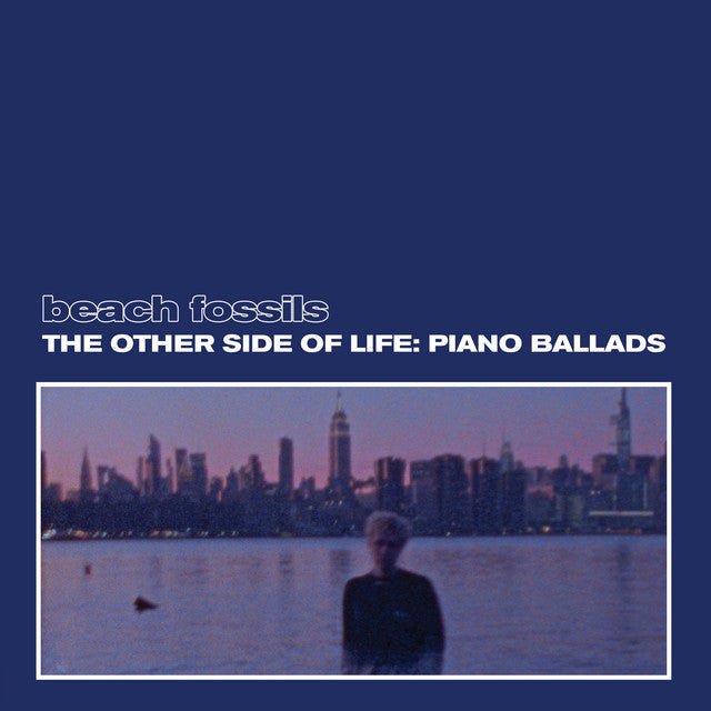 Beach Fossils - The Other Side Of Life: Piano Ballads Vinyl