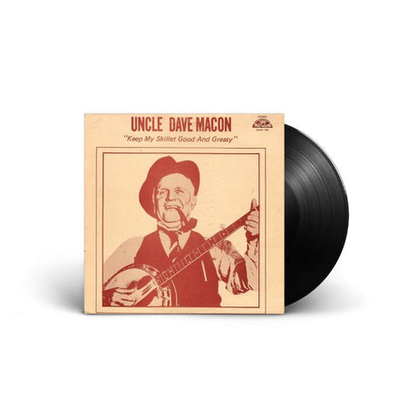 Uncle Dave Macon - Keep My Skillet Good And Greasy Vinyl