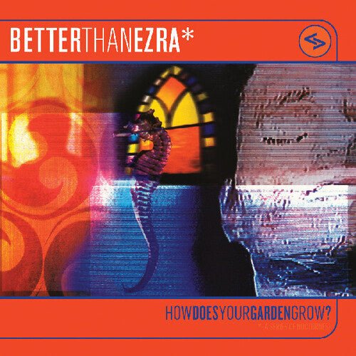 Better Than Ezra - How Does Your Garden Grow? Vinyl Vinyl