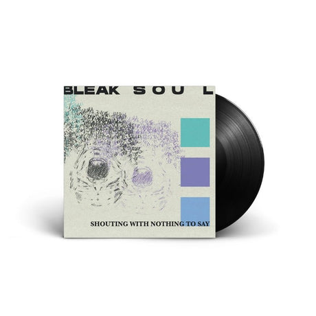 Bleak Soul - Shouting With Nothing To Say Vinyl Vinyl