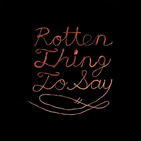 Burning Love - Rotten Thing To Say Vinyl Vinyl